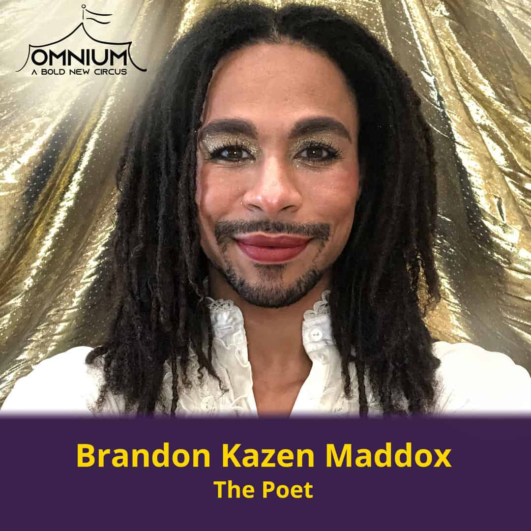 Omnium Performer - The Poet. Brandon Kazen Maddox
